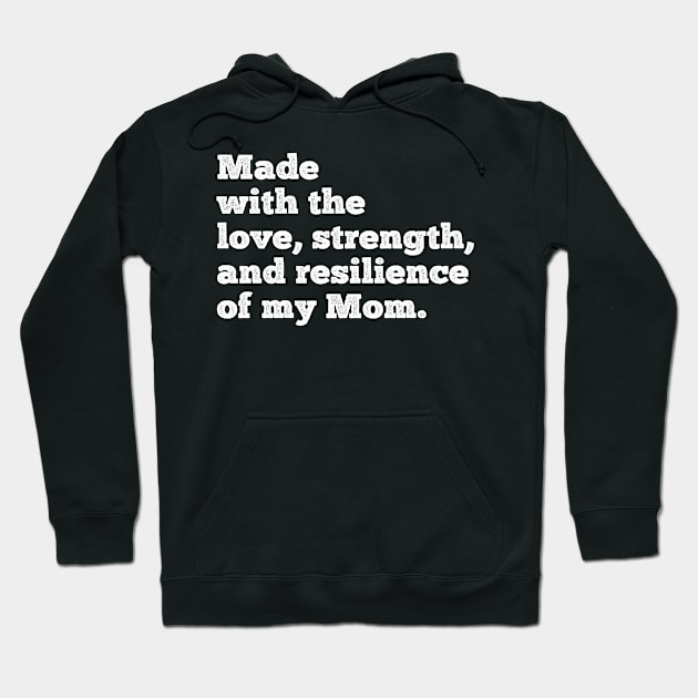 made with the love, strength, and resilience of my mom Hoodie by Gaming champion